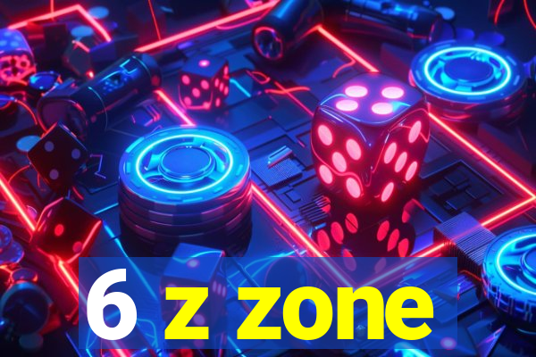 6 z zone